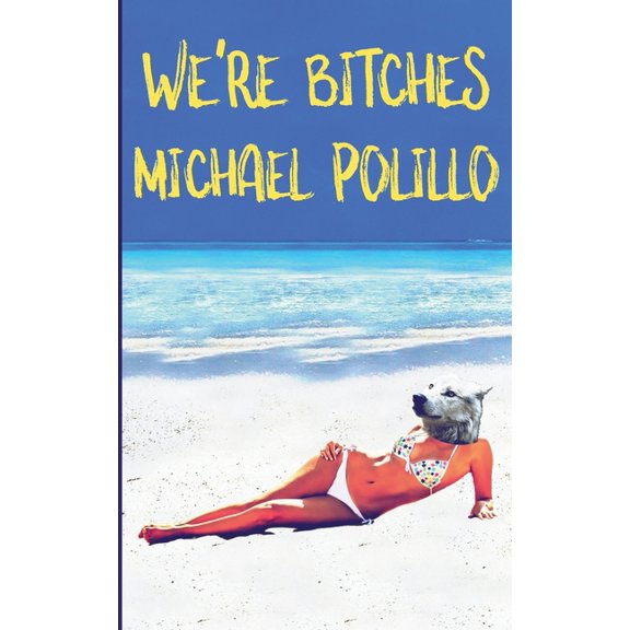 Were Bitches Paperback 1698554095 9781698554099 Michael Polillo