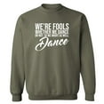 thumbnail image 1 of We're Fools ... Might as Well Dance Crewneck Sweatshirt, 1 of 3