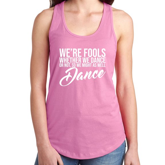 We're Fools ... Might as Well Dance Racerback Tank
