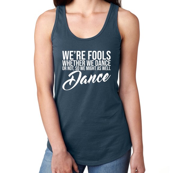 We're Fools ... Might as Well Dance Racerback Tank