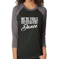 thumbnail image 1 of We're Fools ... Might as Well Dance Unisex 3/4 Sleeve Baseball Raglan Tee, 1 of 1