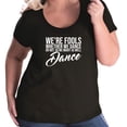thumbnail image 1 of We're Fools ... Might as Well Dance Womens Plus Size Scoopneck T, 1 of 1