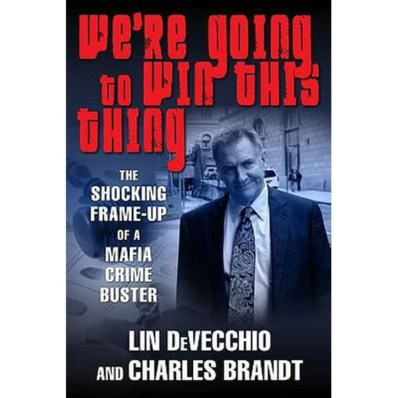 Pre-Owned We're Going to Win This Thing: The Shocking Frame-up of a Mafia Crime Buster (Hardcover) 0425229866 9780425229866