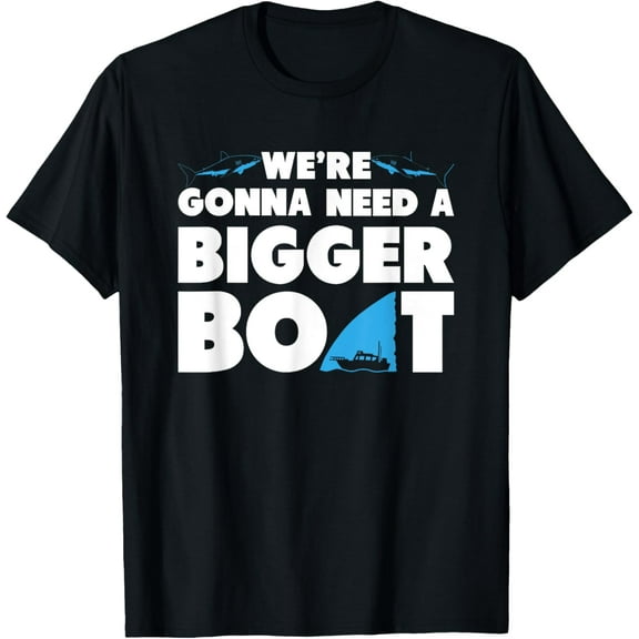 We're Gonna Need A Bigger Boat T Shirt - Funny Shark ShirtMen and women, Black T-shirt, size: Extra large