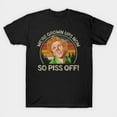 thumbnail image 1 of We're Grown Ups Now So Piss Off Funny Movie Quote, H33849 Unisex T-Shirt, Up to 5XL Available, 1 of 2