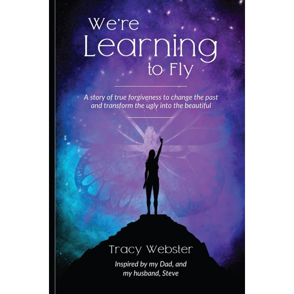 Pre-Owned We're Learning to Fly: A Story of True Forgiveness to Change the Past and Transform the Ugly into the Beautiful, (Paperback)