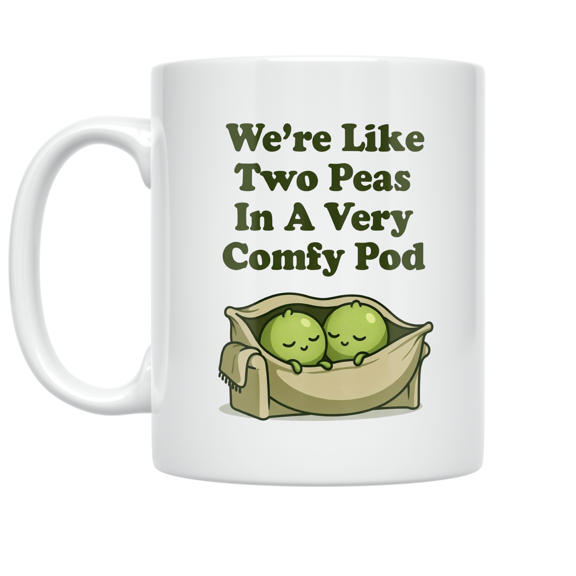 We-re Like Two Peas In A Very Comfy Pod - Couple Love - 11 oz Ceramic Coffee Mug