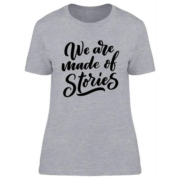 We're Made Of Stories T-Shirt Women -Image by Shutterstock, Female Medium
