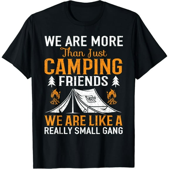 We're More Than Camping Friends T-Shirt