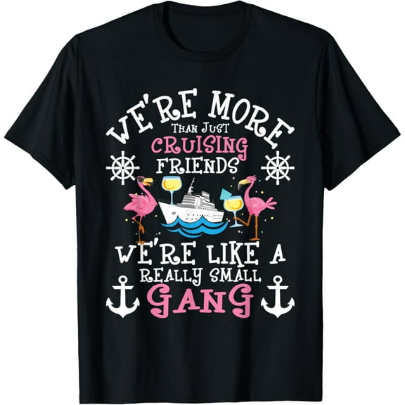 We're More Than Just Cruising Friends - Cruise Ship Cruiser T-Shirt mens t shirt，black，women，funny，misfits，men，journey，t-shirt