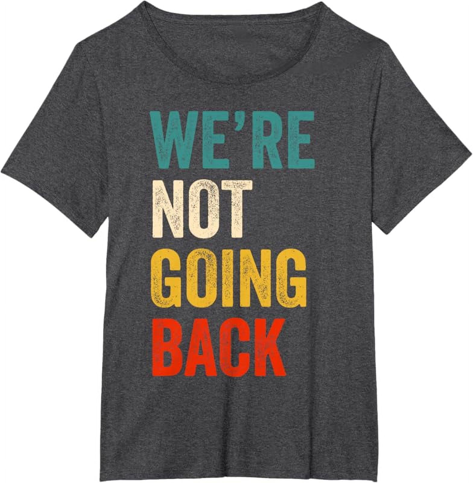 We're Not Going Back Vote For 2024 President KamalaHarris TShirt