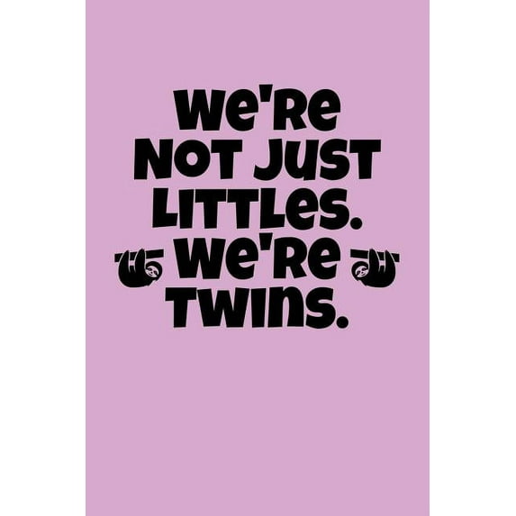 We're Not Just Littles. We're Twins. : Greek, Sorority Life (Paperback)