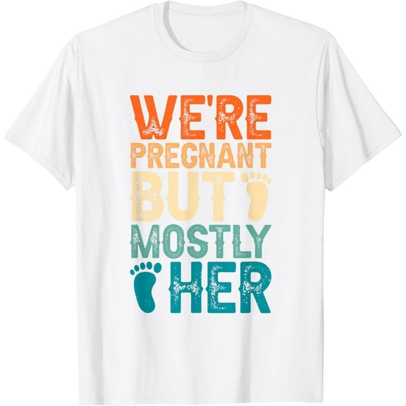 We're Pregnant But Mostly Her, Couple Pregnancy Announcement T-Shirt100% cotton