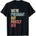 thumbnail image 1 of We're Pregnant But Mostly Her For An Expectant Father Gift T-Shirt, 1 of 4