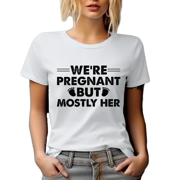 We're Pregnant but Mostly Her, Husband of a Pregnant Wife, Pregnancy Announcement, White T-Shirt, Small