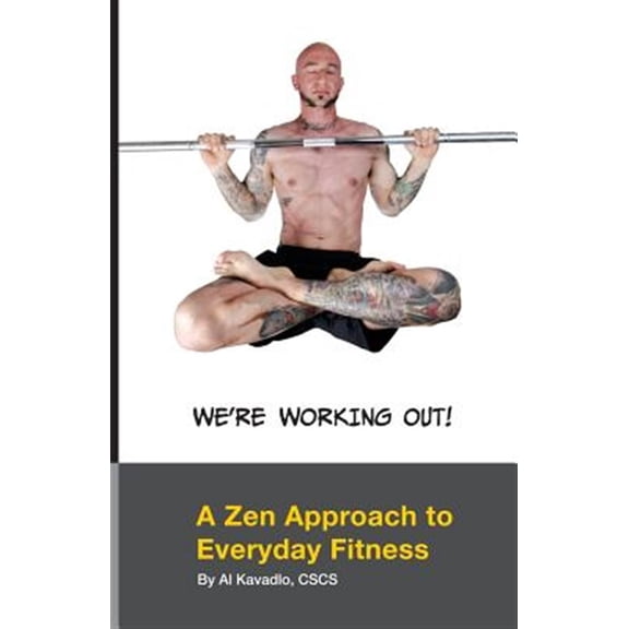 We're Working Out! : A Zen Approach to Everyday Fitness