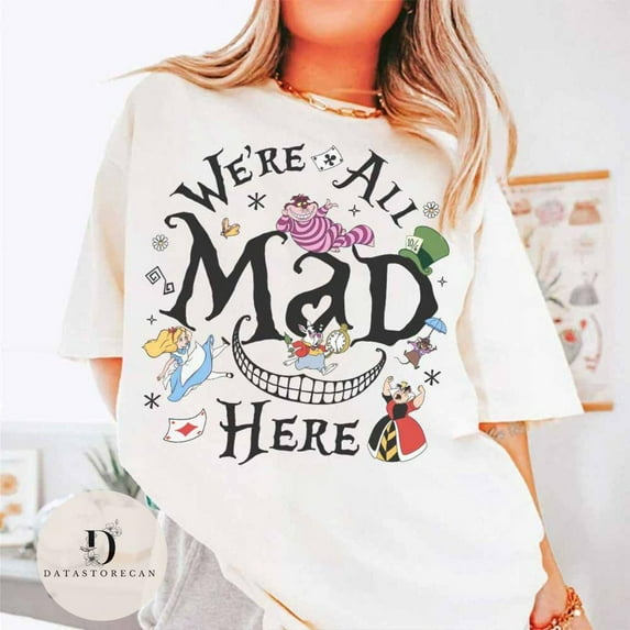 We're all Mad here Alice in Wonderland shirt, Alice Cheshire Queen of Heart White Rabbit shirt, Mad tea party WDW Disneyland trip Tee