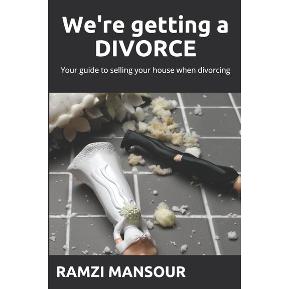 We're getting a DIVORCE : Your guide to selling your house when divorcing (Paperback)