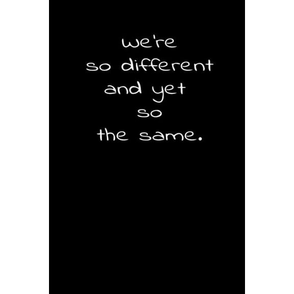 We're so different and yet so the same.: Daily Practices, Writing Prompts, and Reflections for Living in the Present Moment (Paperback)