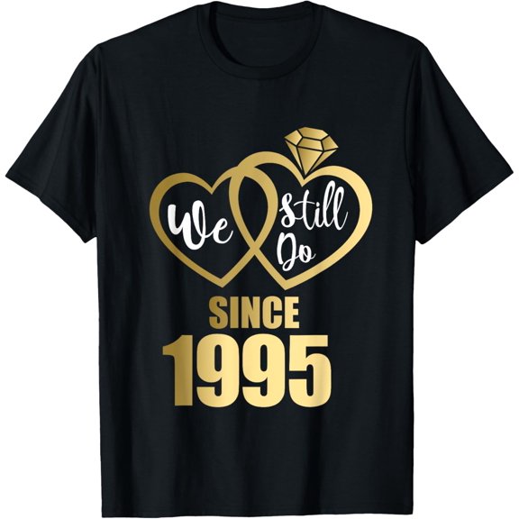 We still do since 1995 - Couples 29th wedding anniversary T-Shirt