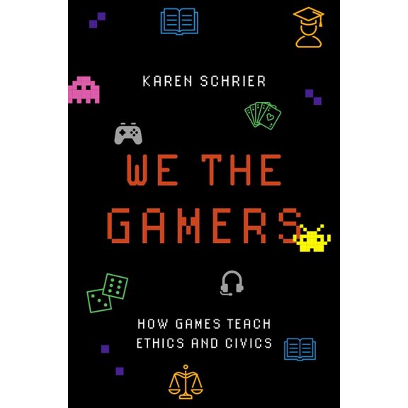 We the Gamers: How Games Teach Ethics and Civics, (Paperback)