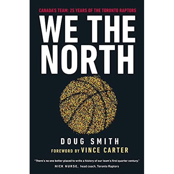 Pre-Owned We the North: Canada's Team: 25 Years of the Toronto Raptors (Paperback) 0735240388 9780735240384