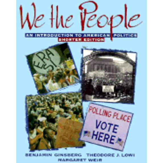 Pre-Owned We the People: An Introduction to American Politics (Paperback) by Margaret Weir, Benjamin Ginsberg, Theodore J Lowi