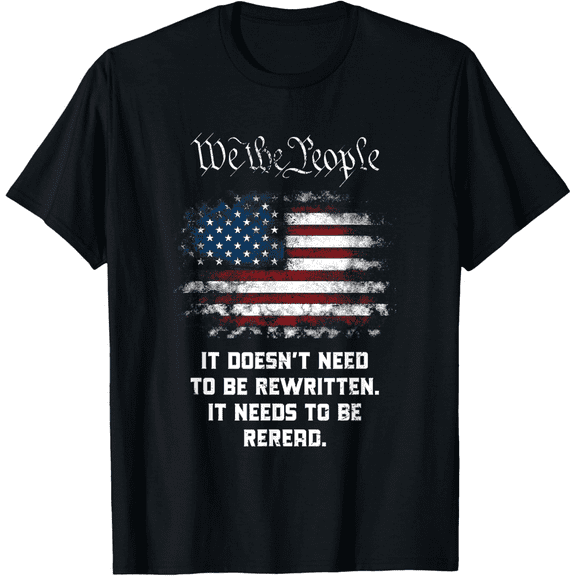 We the People It Doesn't Need To Be Rewritten USA T-Shirt