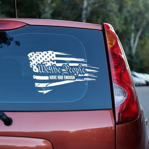 We the People have had enough Vinyl decal car truck van SUV window decal sticker constitution,freedom, liberty, gadsden