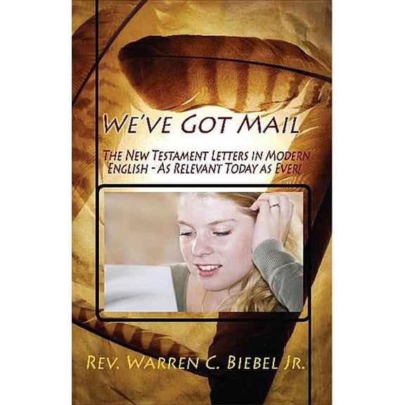 We've Got Mail: The New Testament Letters in Modern English, (Paperback)
