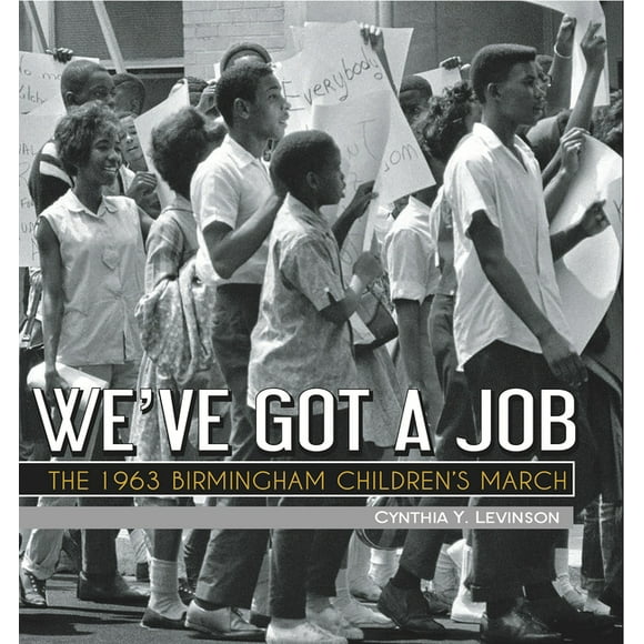 We've Got a Job : The 1963 Birmingham Children's March (Hardcover)