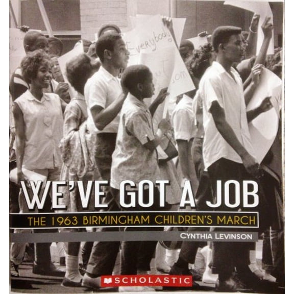Pre-Owned We've Got a Job: The 1963 Birmingham Children's March