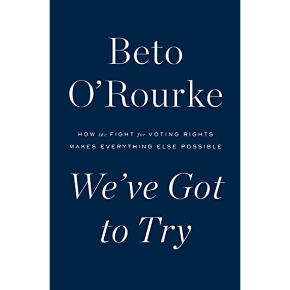 Pre-Owned We've Got to Try: How the Fight for Voting Rights Makes Everything Else Possible (Hardcover) 1250852455 9781250852458