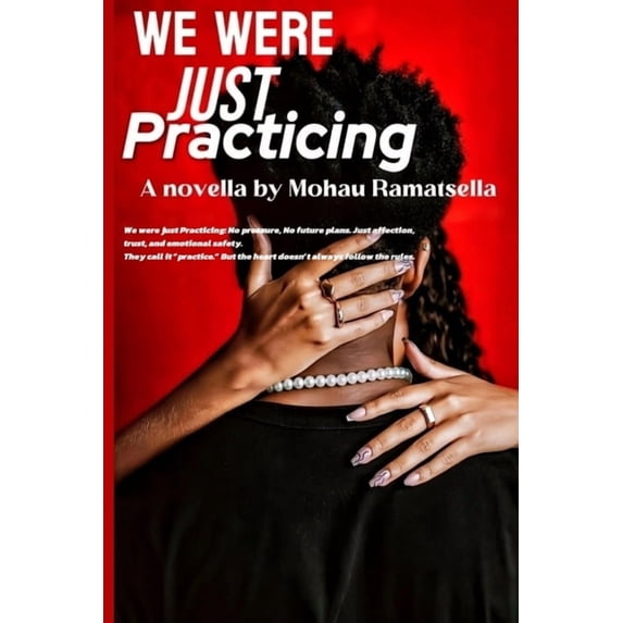 We were just Practicing: No pressure, No future plans. Just affection, trust, and emotional safety. They call it "practi, (Paperback)