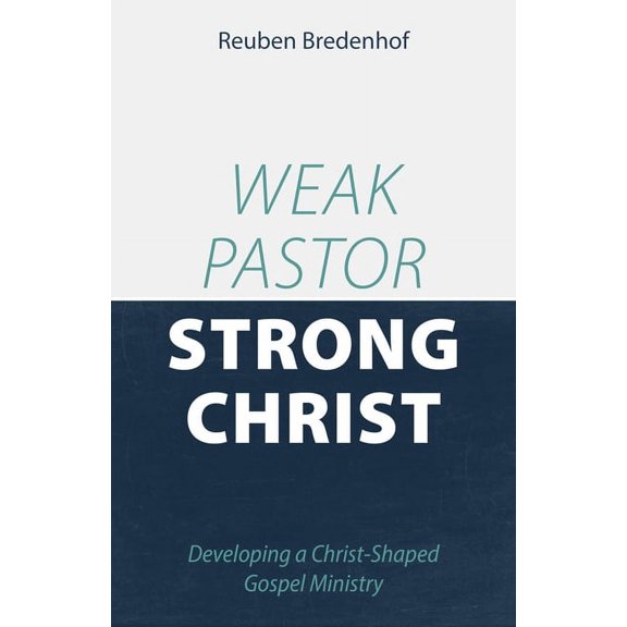 Weak Pastor Strong Christ