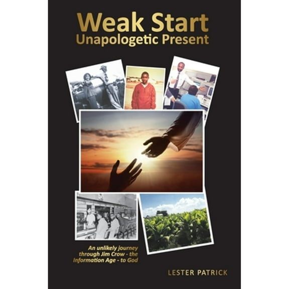 Weak Start Unapologetic Present (Paperback) by Lester Patrick