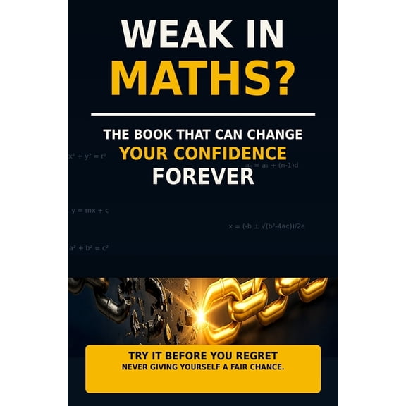 Weak in Maths ?: The Book That Can Change Your Confidence Forever from Absolute Basics to Ssc-Level Mathematics, (Paperback)