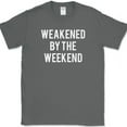 thumbnail image 1 of Weakened By The Weekend T-Shirt Funny Drinking Party Humor Lake Novelty Tee - Charcoal, S, 1 of 1