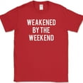 thumbnail image 1 of Weakened By The Weekend T-Shirt Funny Drinking Party Humor Lake Novelty Tee - Red, 3XL, 1 of 1