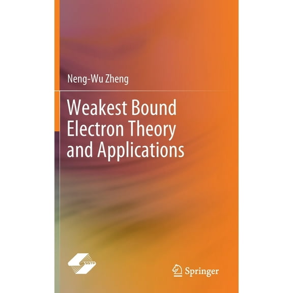 Weakest Bound Electron Theory and Applications, (Hardcover)