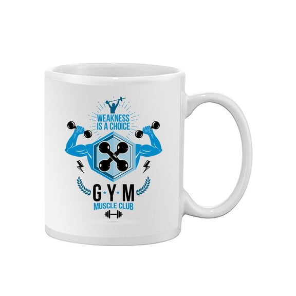 Weakness Is A Choice Quote Mug Unisex's -Image by Shutterstock