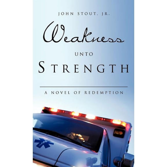 Weakness Unto Strength, (Hardcover)