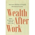 thumbnail image 1 of Wealth After Work: Innovative Reforms to Expand Retirement Security, (Paperback), 1 of 1