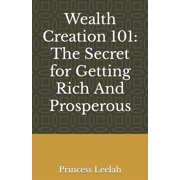 Wealth Creation 101 The Secret for Getting Rich And Prosperous Paperback