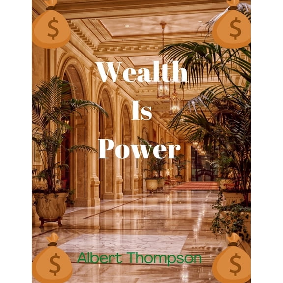 Wealth Is Power: History and Classification of Wealth (Money).