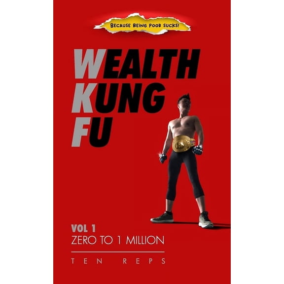 Wealth Kung Fu Wealth Kung Fu: Vol 1 - Zero to 1 Million, Book 1, (Paperback)