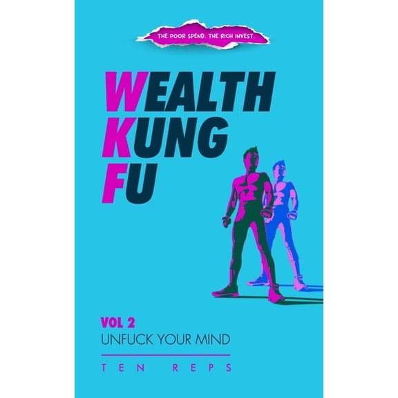 Wealth Kung Fu Wealth Kung Fu: Vol 2 - Unfuck Your Mind, Book 2, (Paperback)
