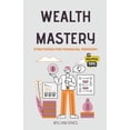 thumbnail image 1 of Wealth Mastery: Strategies for Financial Freedom, (Paperback), 1 of 1