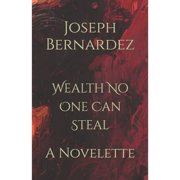 Wealth No One Can Steal: A Novelette, (Paperback)
