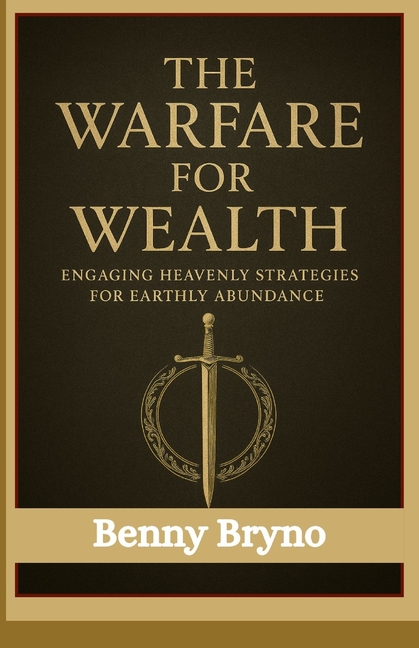 Wealth Warfare: : Unlocking Heaven's Strategies for Earthly Dominion, (Paperback)